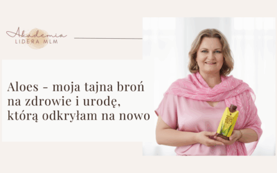 Aloes – moja tajna broń na zdrowie i urodę, którą odkryłam na nowo