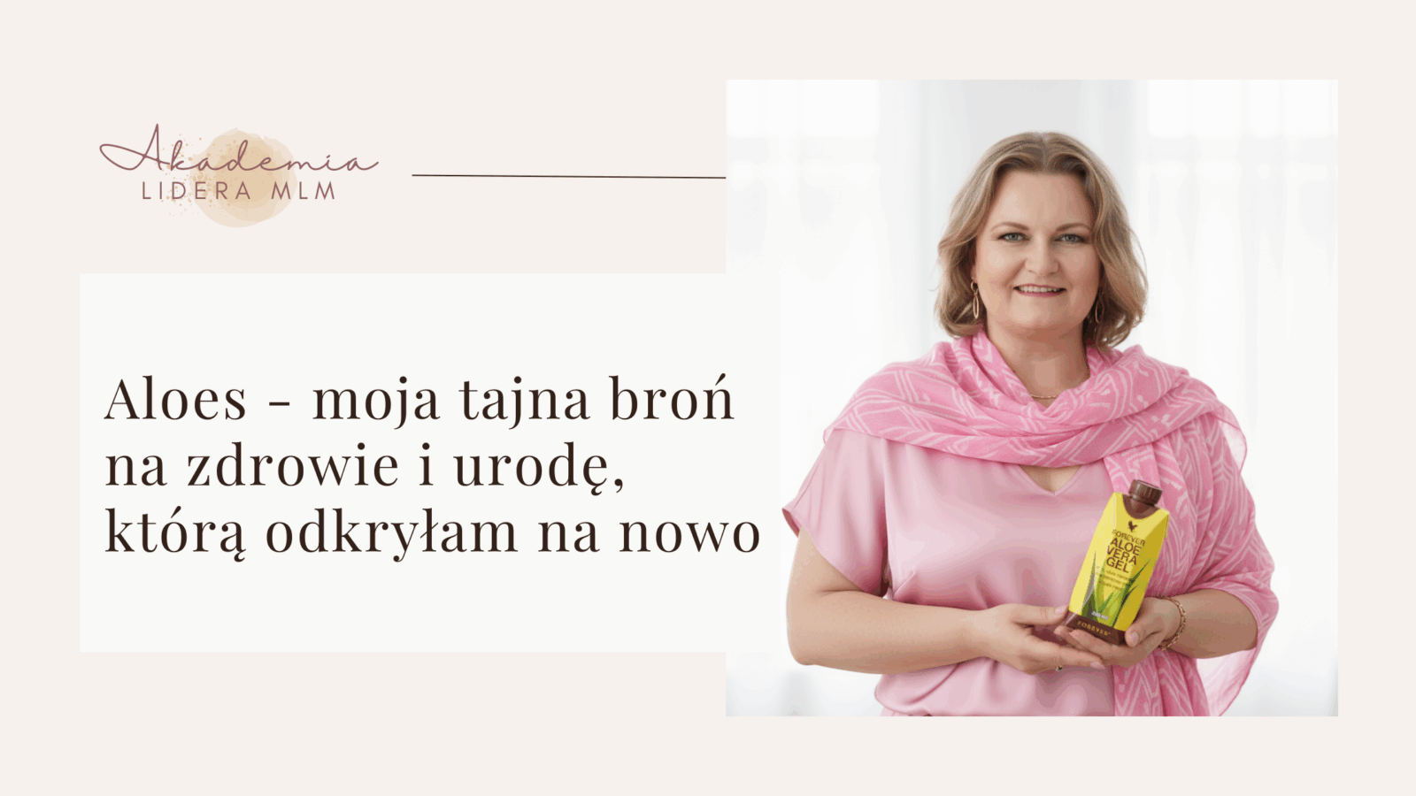 Aloes - moja tajna broń na zdrowie i urodę, którą odkryłam na nowo Akademia Lidera MLM Justyna Kopeć