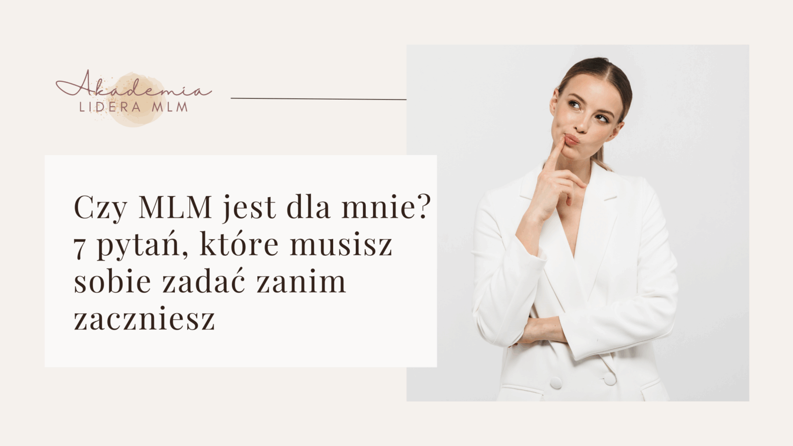 Czy MLM jest dla mnie 7 pytań, które musisz sobie zadać zanim zaczniesz