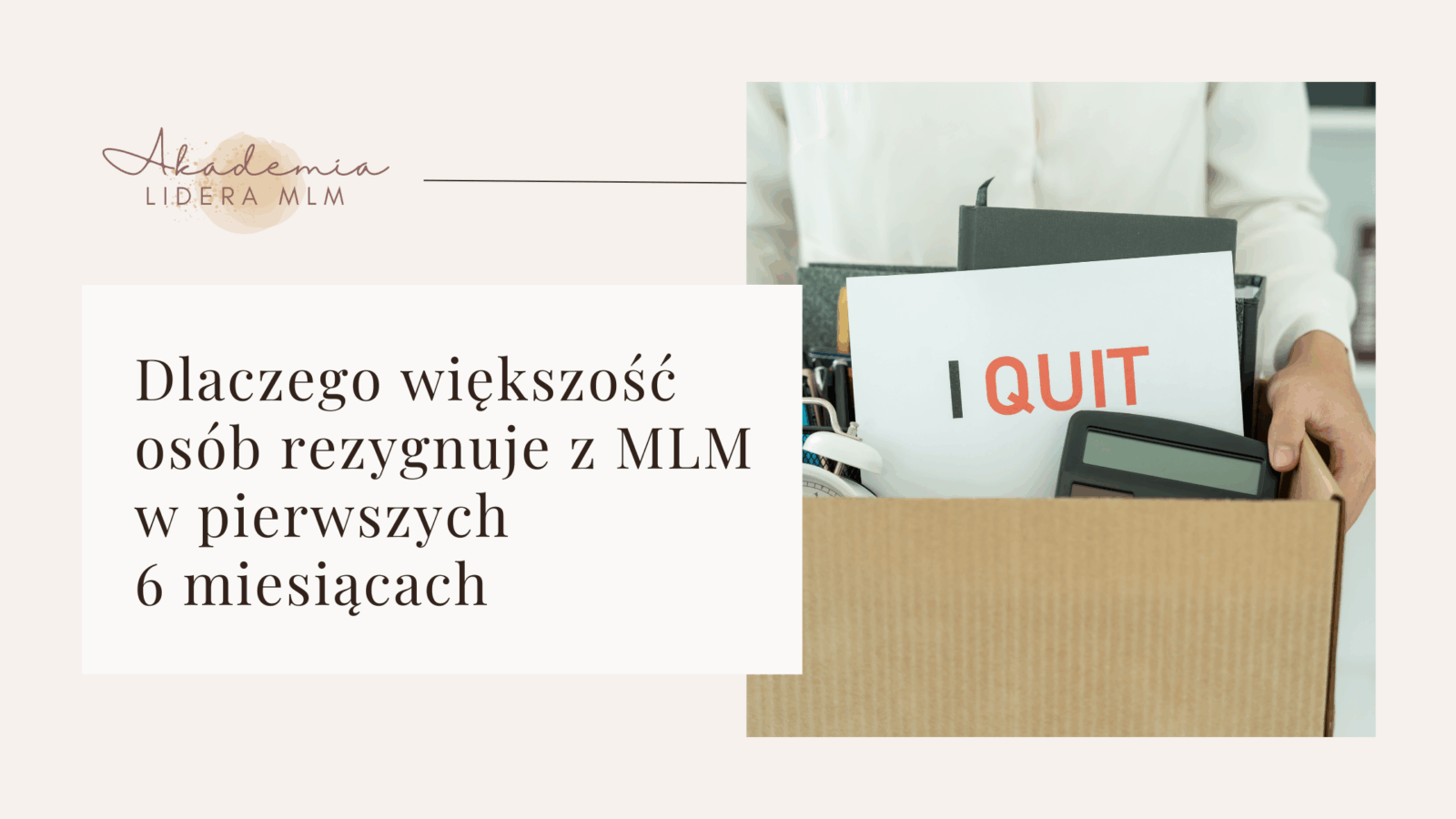 Dlaczego większość osób rezygnuje z MLM w pierwszych 6 miesiącach