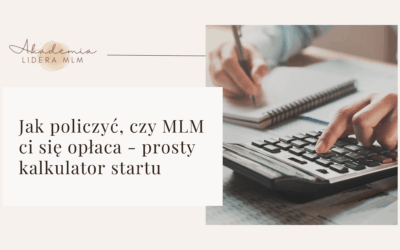 Jak policzyć, czy MLM ci się opłaca – prosty kalkulator startu