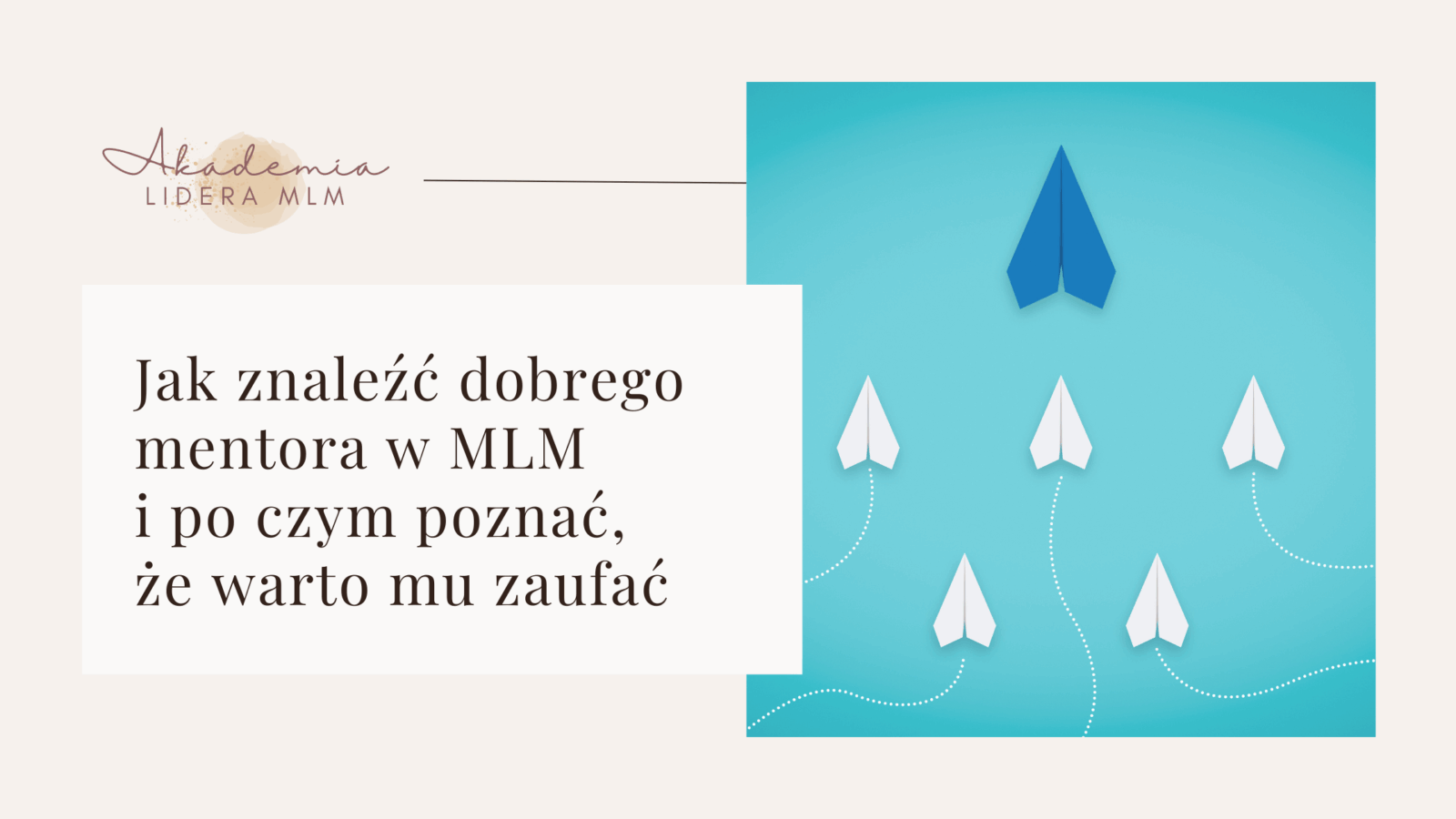 Jak znaleźć dobrego mentora w MLM i po czym poznać, że warto mu zaufać