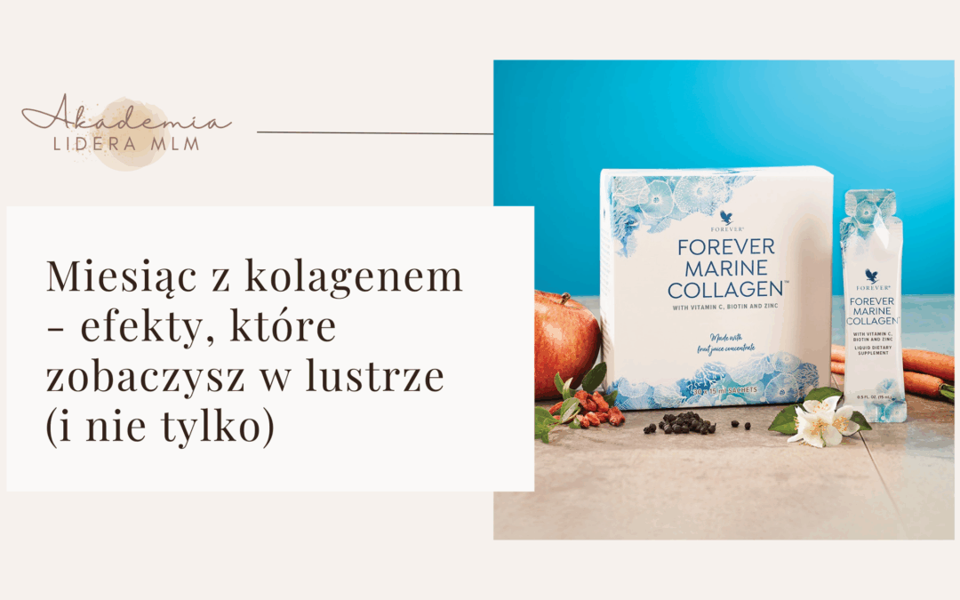 Miesiąc z&nbsp;kolagenem – efekty, które zobaczysz w&nbsp;lustrze (i&nbsp;nie&nbsp;tylko)