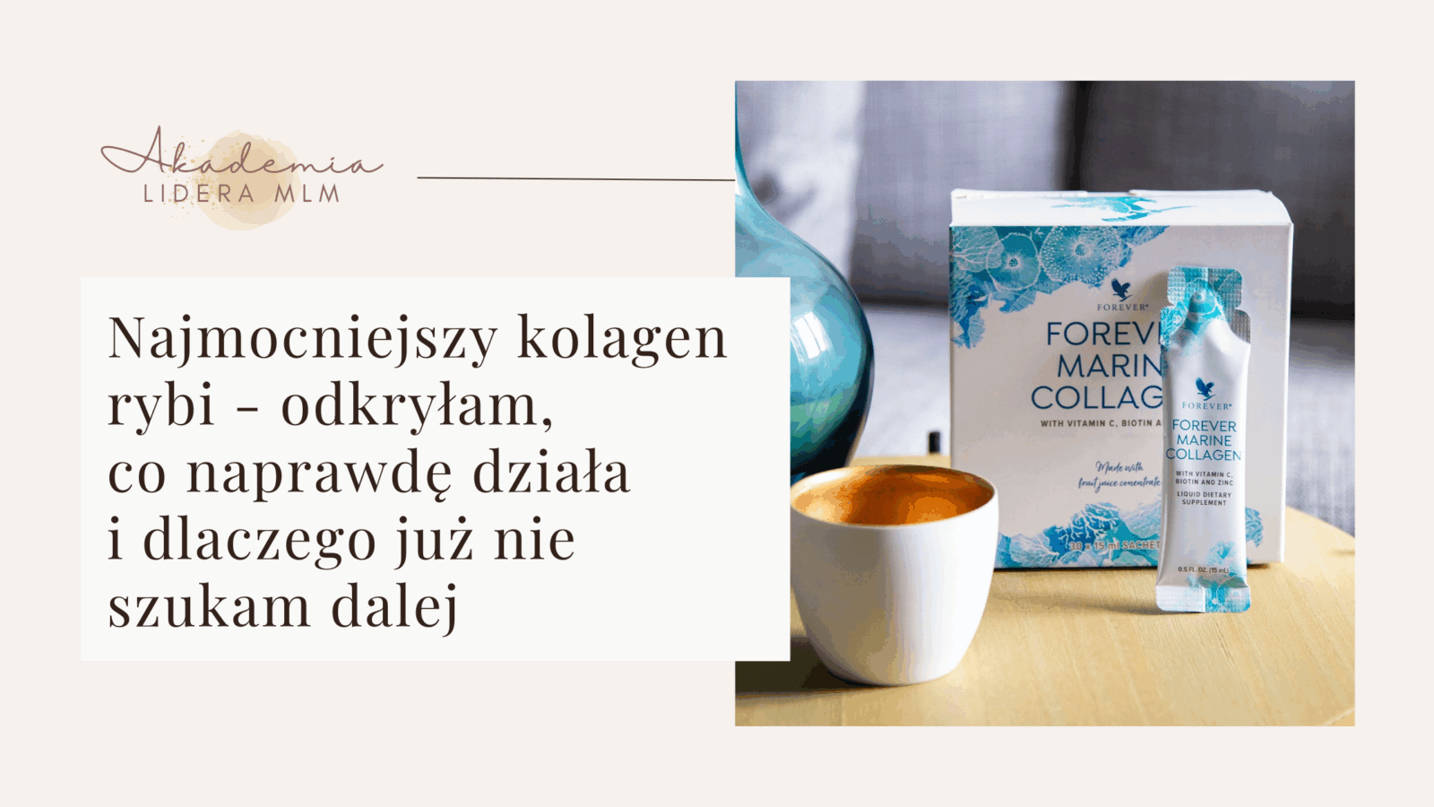 Najmocniejszy kolagen rybi – odkryłam, co naprawdę działa i dlaczego już nie szukam dalej Akademia Lidera MLM Justyna Kopeć