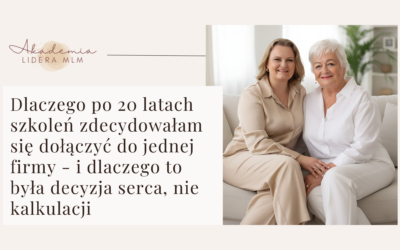 Dlaczego po 20 latach szkoleń zdecydowałam się dołączyć do jednej firmy – i dlaczego to była decyzja serca, nie kalkulacji