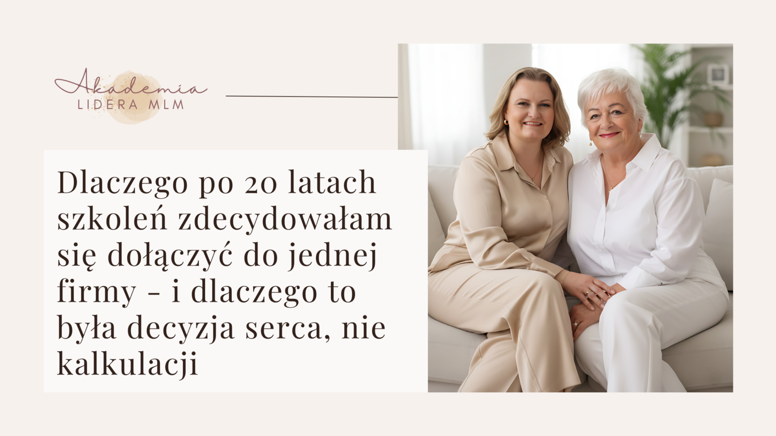Dlaczego po 20 latach szkoleń zdecydowałam się dołączyć do jednej firmy - i dlaczego to była decyzja serca, nie kalkulacji Justyna Kopeć Akademia Lidera MLM