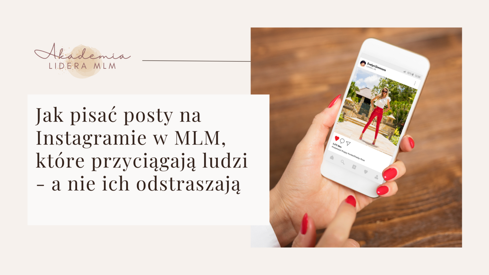Jak pisać posty na Instagramie w MLM, które przyciągają ludzi – a nie ich odstraszają Jak pisać posty na Instagramie w MLM, które przyciągają ludzi - a nie ich odstraszają Justyna Kopeć Akademia Lidera MLM