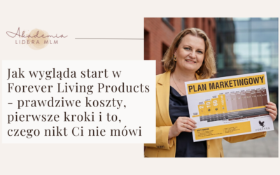 Jak wygląda start w Forever Living Products – prawdziwe koszty, pierwsze kroki i to, czego nikt Ci nie mówi