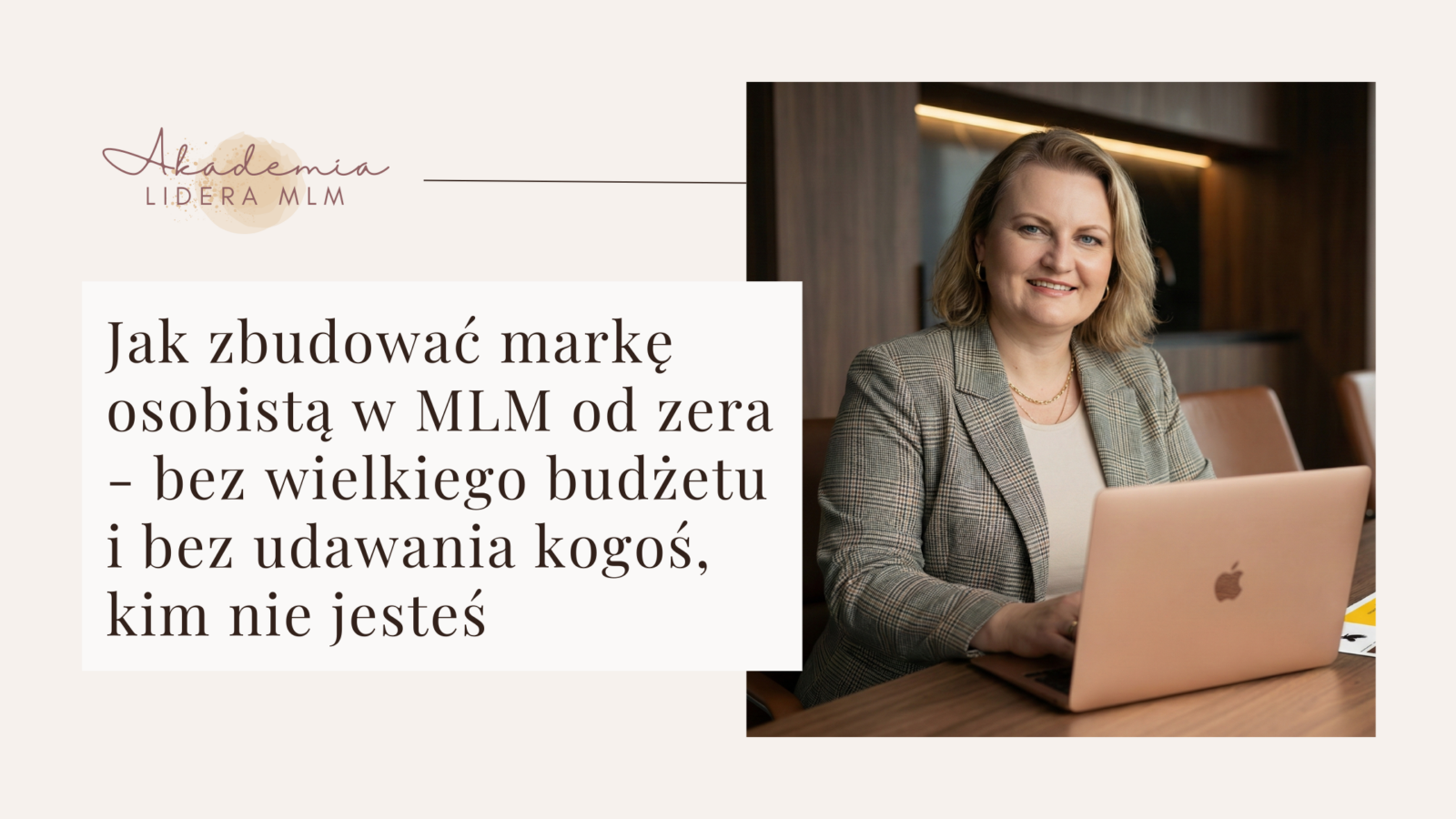 Jak zbudować markę osobistą w MLM od zera – bez wielkiego budżetu i bez udawania kogoś, kim nie jesteś Jak zbudować markę osobistą w MLM od zera - bez wielkiego budżetu i bez udawania kogoś, kim nie jesteś Justyna Kopeć Akademia Lidera MLM